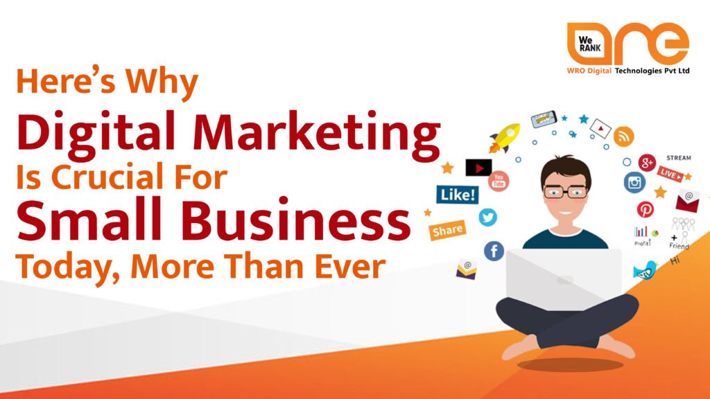 Here’s Why Digital Marketing Is Crucial For Small Business Today, More Than Ever